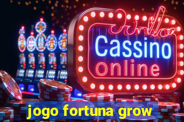 jogo fortuna grow